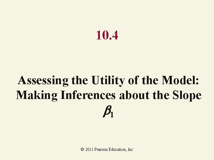 10. 4 Assessing the Utility of the Model: Making Inferences about the Slope 1