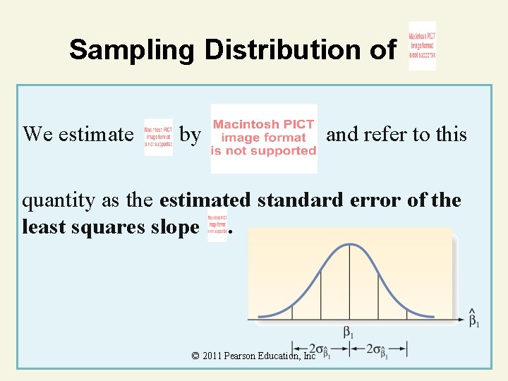 Sampling Distribution of We estimate by and refer to this quantity as the estimated