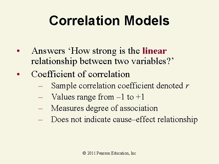 Correlation Models • • Answers ‘How strong is the linear relationship between two variables?