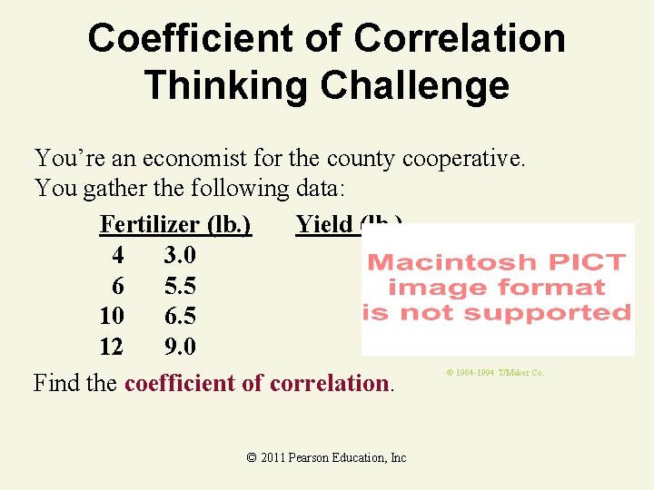 Coefficient of Correlation Thinking Challenge You’re an economist for the county cooperative. You gather