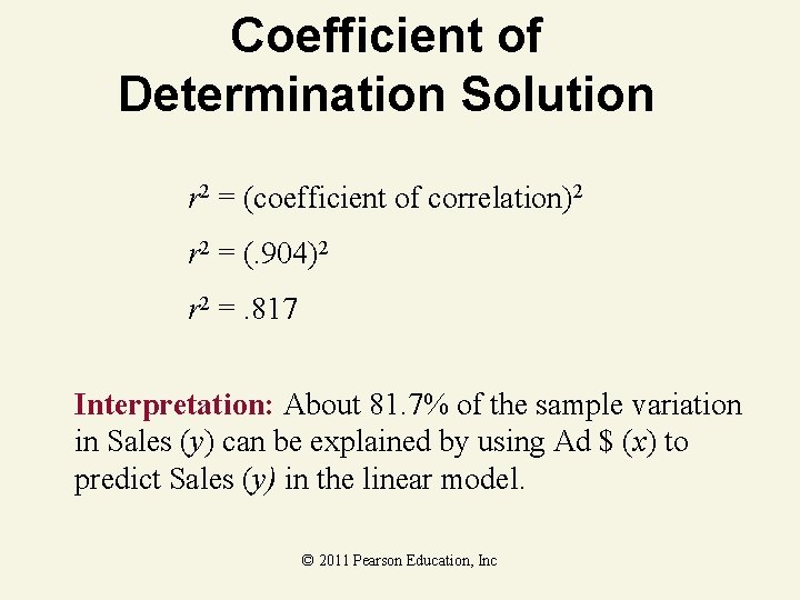 Coefficient of Determination Solution r 2 = (coefficient of correlation)2 r 2 = (.