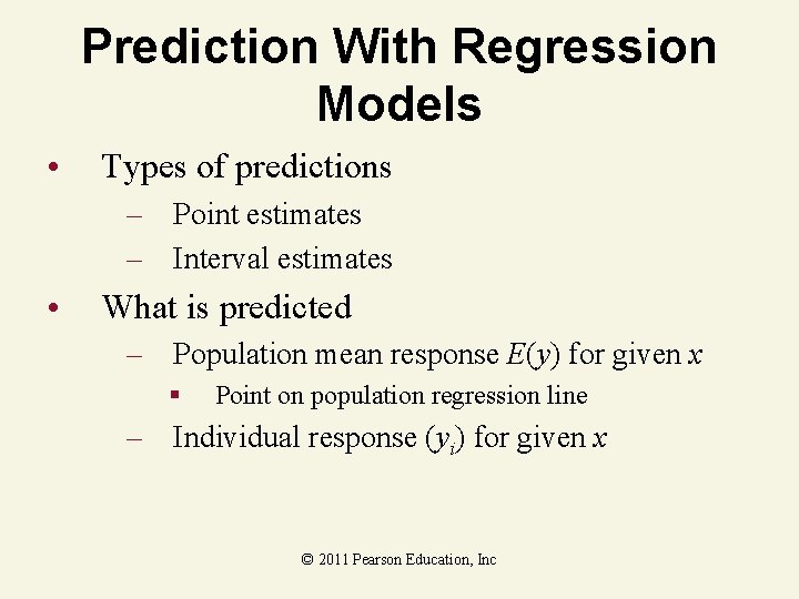 Prediction With Regression Models • Types of predictions – Point estimates – Interval estimates