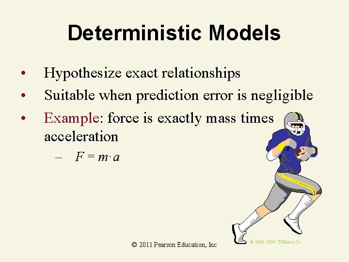 Deterministic Models • • • Hypothesize exact relationships Suitable when prediction error is negligible