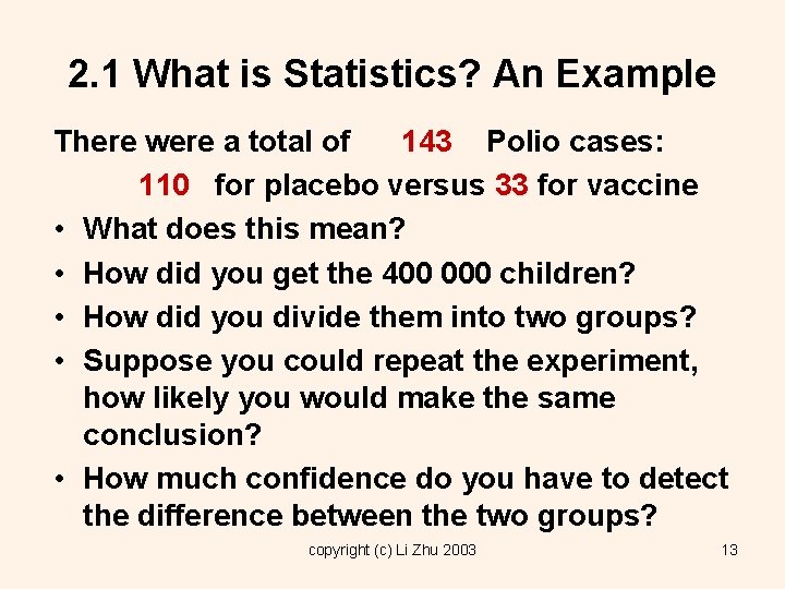 2. 1 What is Statistics? An Example There were a total of 143 Polio