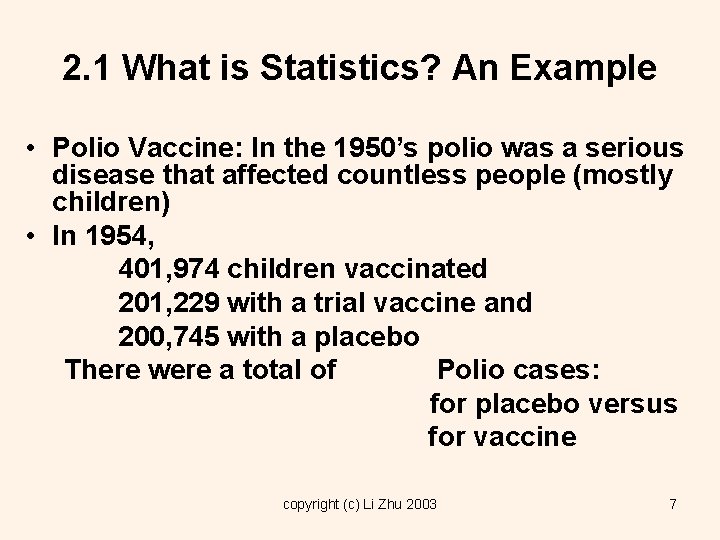 2. 1 What is Statistics? An Example • Polio Vaccine: In the 1950’s polio