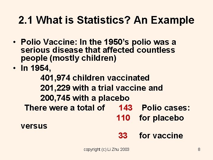 2. 1 What is Statistics? An Example • Polio Vaccine: In the 1950’s polio