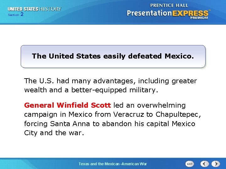 225 Section Chapter Section 1 The United States easily defeated Mexico. The U. S.