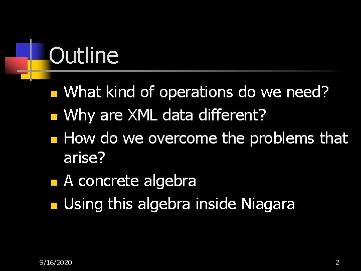 Outline n n n What kind of operations do we need? Why are XML