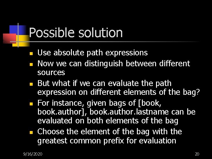 Possible solution n n Use absolute path expressions Now we can distinguish between different