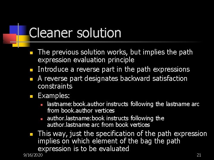 Cleaner solution n n The previous solution works, but implies the path expression evaluation