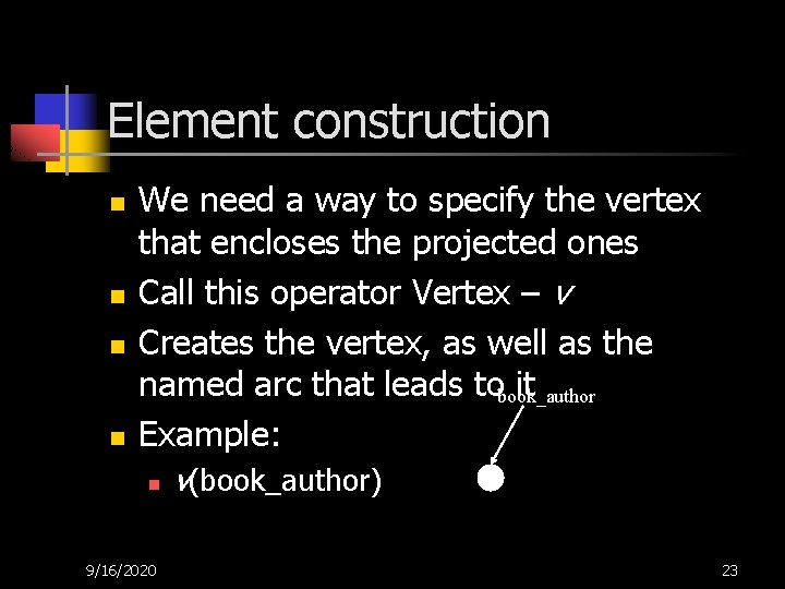 Element construction n n We need a way to specify the vertex that encloses