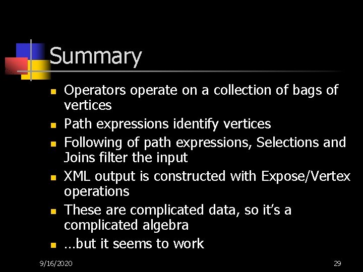 Summary n n n Operators operate on a collection of bags of vertices Path