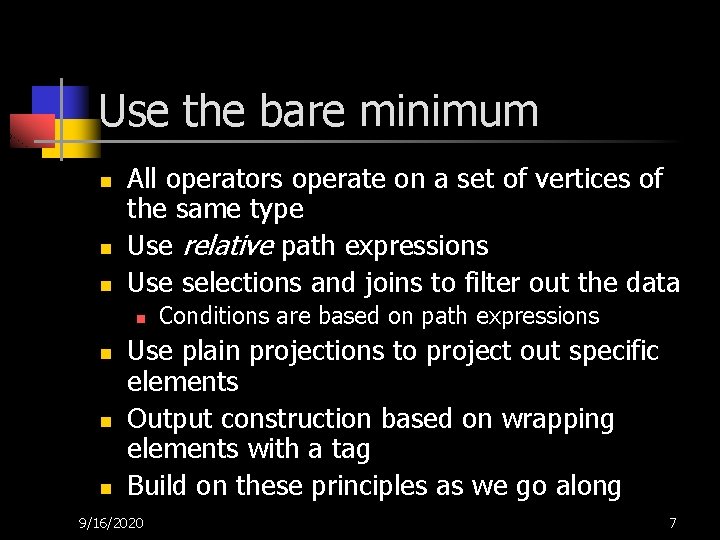 Use the bare minimum n n n All operators operate on a set of