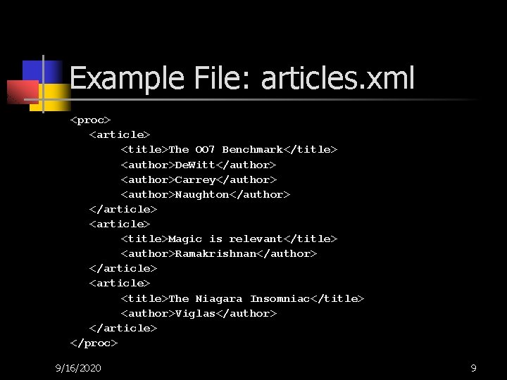 Example File: articles. xml <proc> <article> <title>The OO 7 Benchmark</title> <author>De. Witt</author> <author>Carrey</author> <author>Naughton</author>