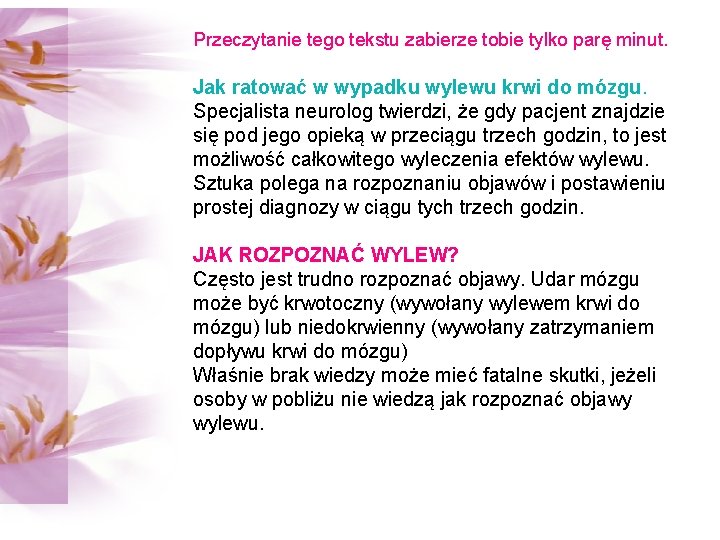 Przeczytanie tego tekstu zabierze tobie tylko parę minut. Jak ratować w wypadku wylewu krwi