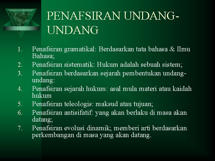 PENAFSIRAN UNDANG 1. 2. 3. 4. 5. 6. 7. Penafsiran gramatikal: Berdasarkan tata bahasa
