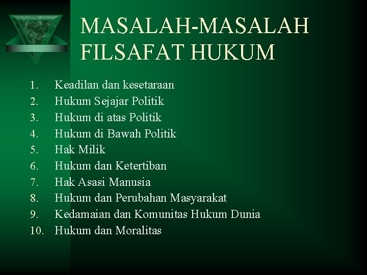 MASALAH-MASALAH FILSAFAT HUKUM 1. 2. 3. 4. 5. 6. 7. 8. 9. 10. Keadilan