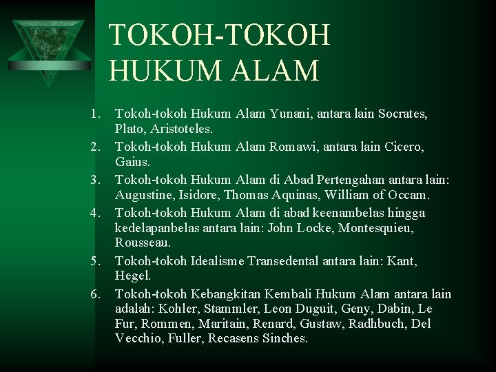 TOKOH-TOKOH HUKUM ALAM 1. 2. 3. 4. 5. 6. Tokoh-tokoh Hukum Alam Yunani, antara