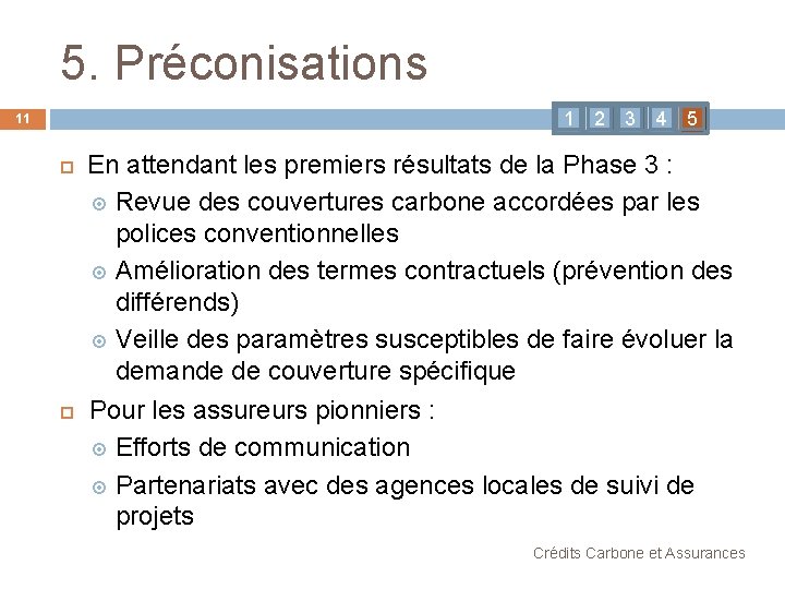 5. Préconisations 1 11 2 3 4 5 En attendant les premiers résultats de