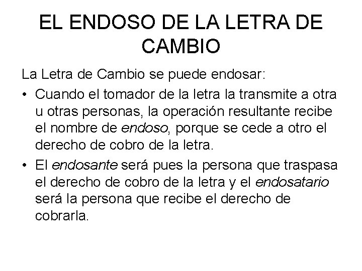 EL ENDOSO DE LA LETRA DE CAMBIO La Letra de Cambio se puede endosar: