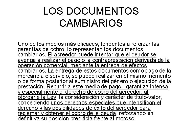 LOS DOCUMENTOS CAMBIARIOS Uno de los medios más eficaces, tendentes a reforzar las garantías
