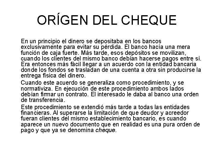 ORÍGEN DEL CHEQUE En un principio el dinero se depositaba en los bancos exclusivamente