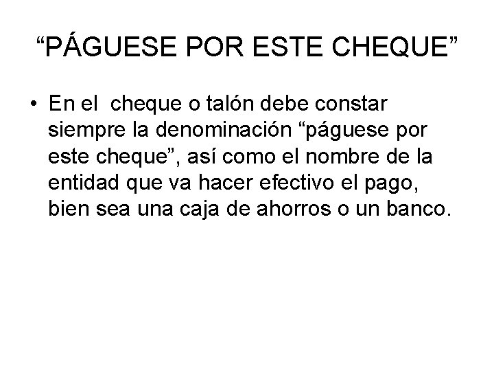 “PÁGUESE POR ESTE CHEQUE” • En el cheque o talón debe constar siempre la
