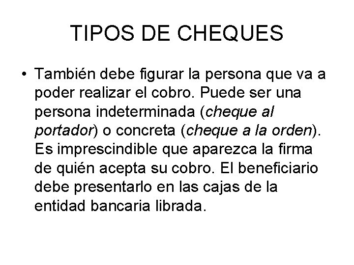 TIPOS DE CHEQUES • También debe figurar la persona que va a poder realizar