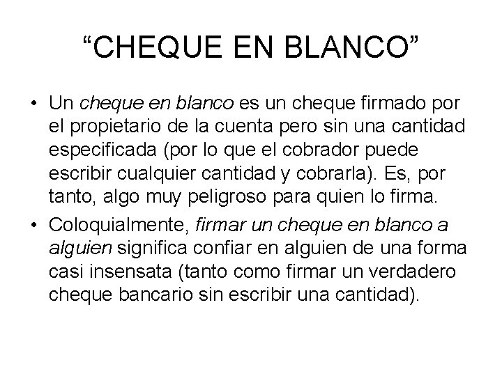 “CHEQUE EN BLANCO” • Un cheque en blanco es un cheque firmado por el