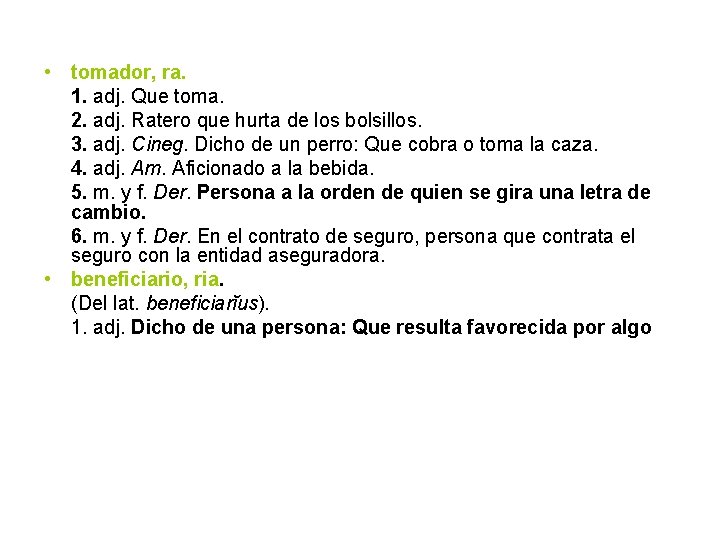  • tomador, ra. 1. adj. Que toma. 2. adj. Ratero que hurta de