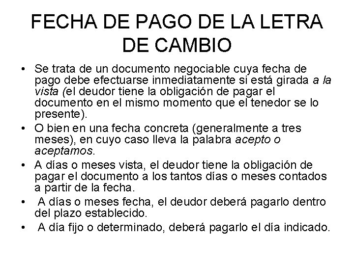 FECHA DE PAGO DE LA LETRA DE CAMBIO • Se trata de un documento