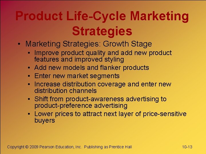 Product Life-Cycle Marketing Strategies • Marketing Strategies: Growth Stage • Improve product quality and