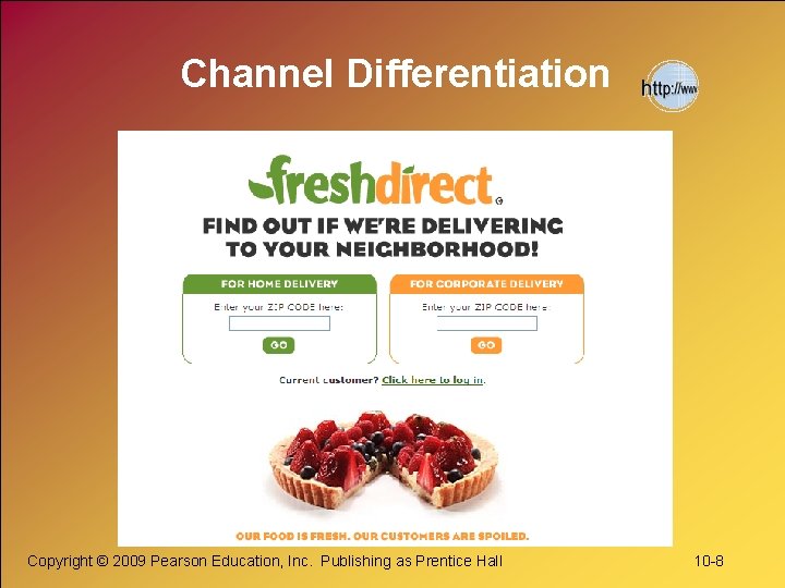 Channel Differentiation Copyright © 2009 Pearson Education, Inc. Publishing as Prentice Hall 10 -8