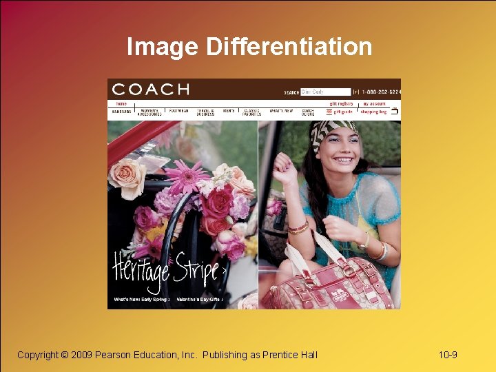 Image Differentiation Copyright © 2009 Pearson Education, Inc. Publishing as Prentice Hall 10 -9
