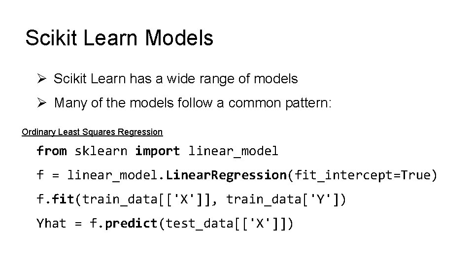 Scikit Learn Models Ø Scikit Learn has a wide range of models Ø Many