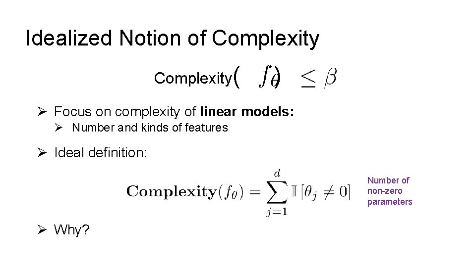 Idealized Notion of Complexity( ) Ø Focus on complexity of linear models: Ø Number