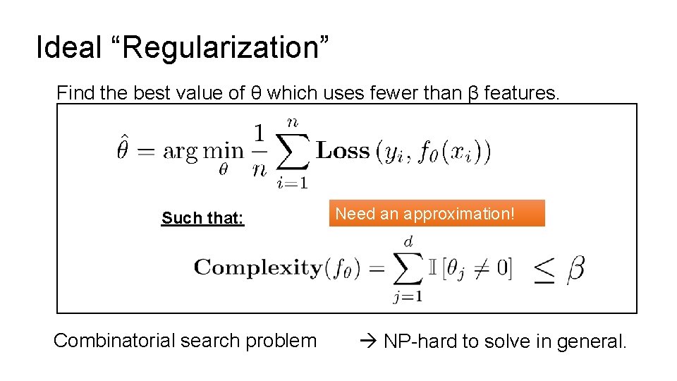 Ideal “Regularization” Find the best value of θ which uses fewer than β features.