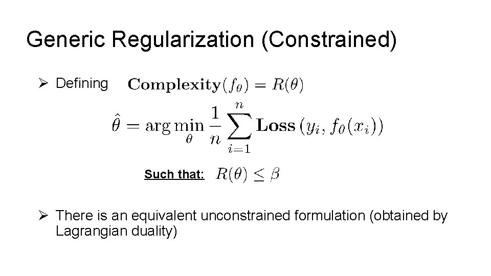 Generic Regularization (Constrained) Ø Defining Such that: Ø There is an equivalent unconstrained formulation