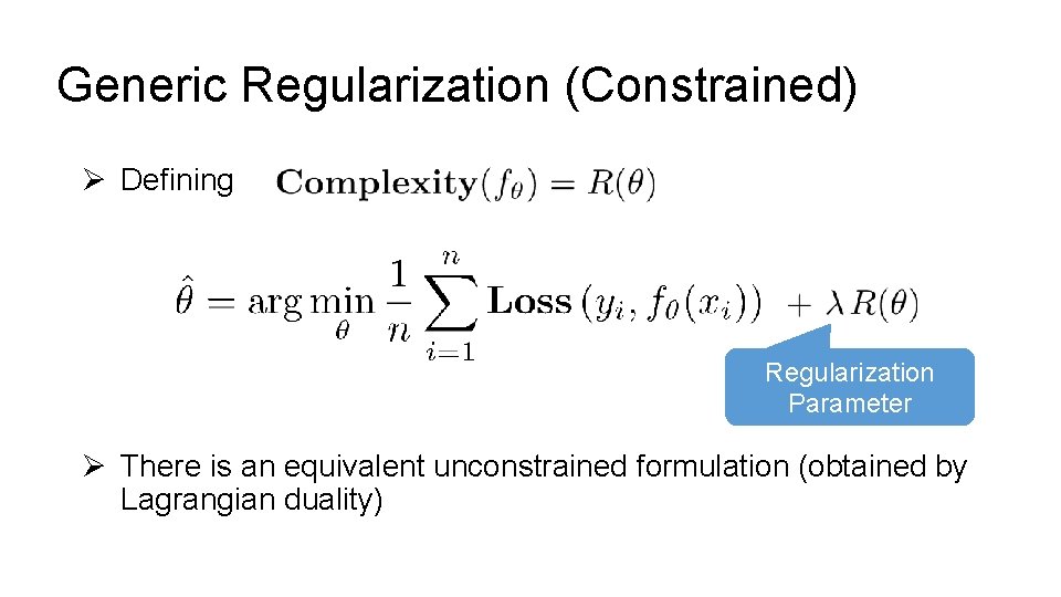 Generic Regularization (Constrained) Ø Defining Regularization Parameter Ø There is an equivalent unconstrained formulation