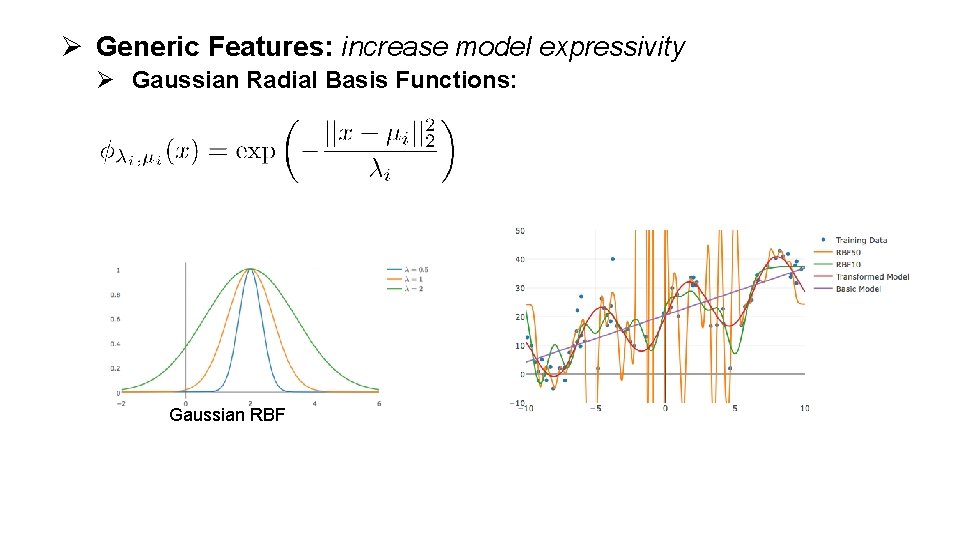 Ø Generic Features: increase model expressivity Ø Gaussian Radial Basis Functions: Gaussian RBF 