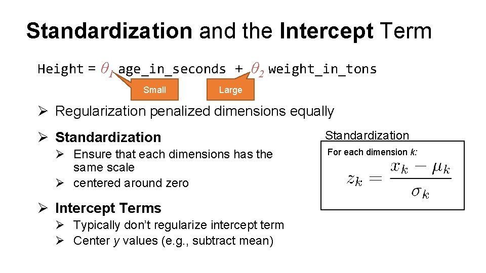 Standardization and the Intercept Term Height = θ 1 age_in_seconds + θ 2 weight_in_tons