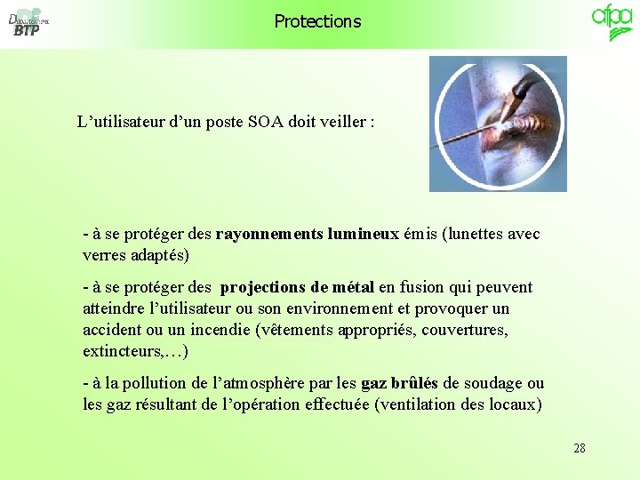 Protections L’utilisateur d’un poste SOA doit veiller : - à se protéger des rayonnements