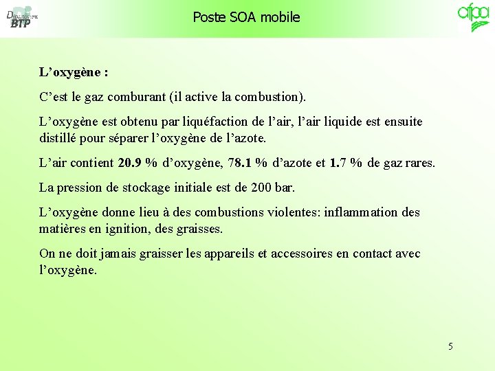 Poste SOA mobile L’oxygène : C’est le gaz comburant (il active la combustion). L’oxygène