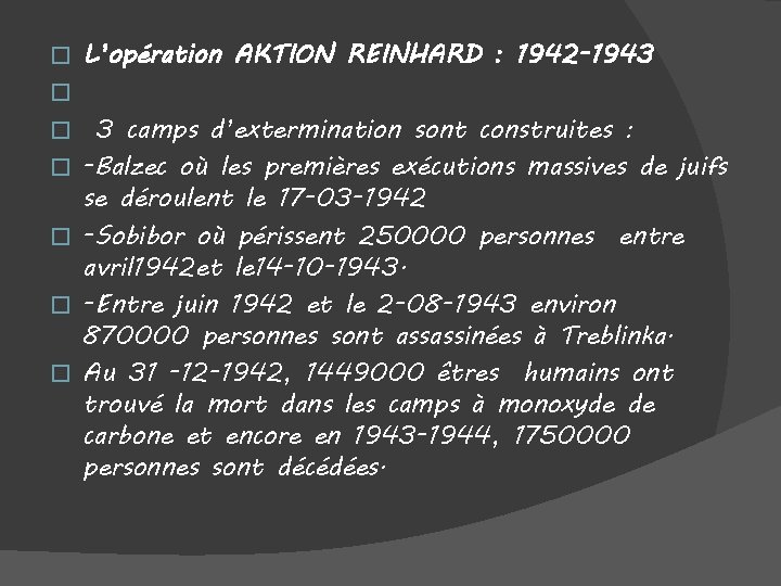 � L’opération AKTION REINHARD : 1942 -1943 � � � 3 camps d’extermination sont