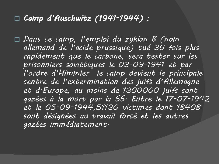 � � Camp d’Auschwitz (1941 -1944) : Dans ce camp, l’emploi du zyklon B