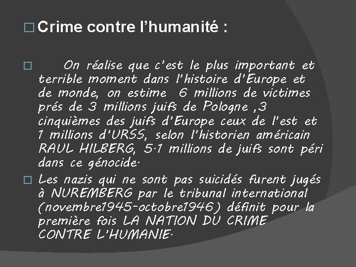 � Crime contre l’humanité : On réalise que c’est le plus important et terrible