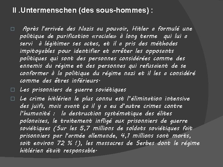 II. Untermenschen (des sous-hommes) : Après l'arrivée des Nazis au pouvoir, Hitler a formulé