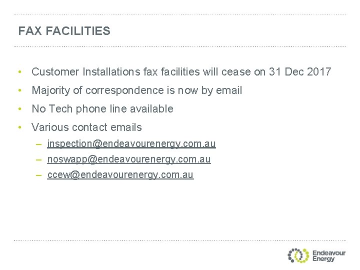 FAX FACILITIES • Customer Installations fax facilities will cease on 31 Dec 2017 •