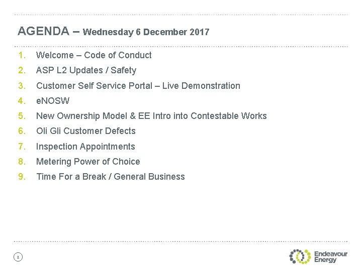 AGENDA – Wednesday 6 December 2017 1. Welcome – Code of Conduct 2. ASP