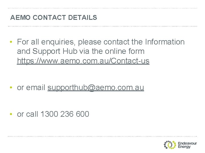 AEMO CONTACT DETAILS • For all enquiries, please contact the Information and Support Hub